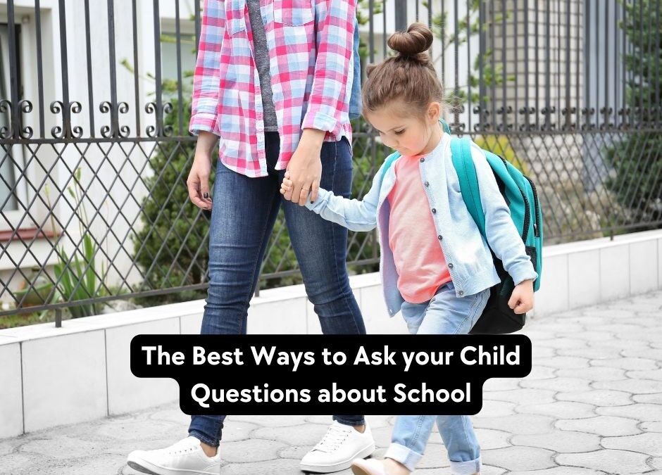 The Best Ways to Ask your Child Questions about School