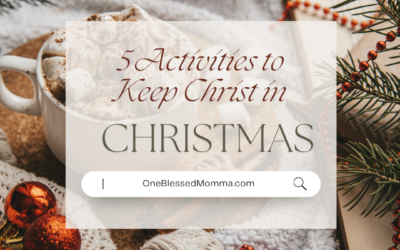 5 Activities to Keep Christ in Christmas