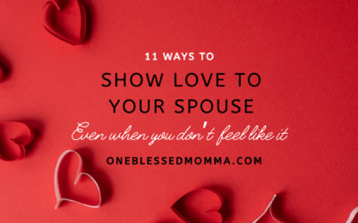11 Ways to Show Love to Your Spouse Even When You Don’t Feel Like It